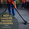 Best Canister Vacuum Cleaners