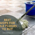 Best Mops For Tile Floors