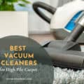 Best Vacuum Cleaner For High Pile Carpet