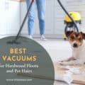 Best Vacuums For Hardwood Floors And Pet Hairs