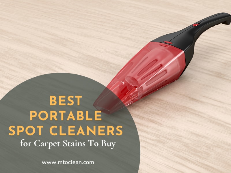 Best Portable Spot Cleaners For Carpet Stains