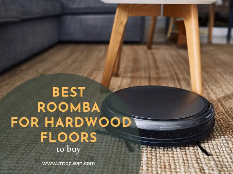 Top 14 Best Roomba for Hardwood Floors To Buy 2023