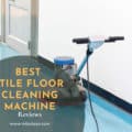 Best Tile Floor Cleaning Machine