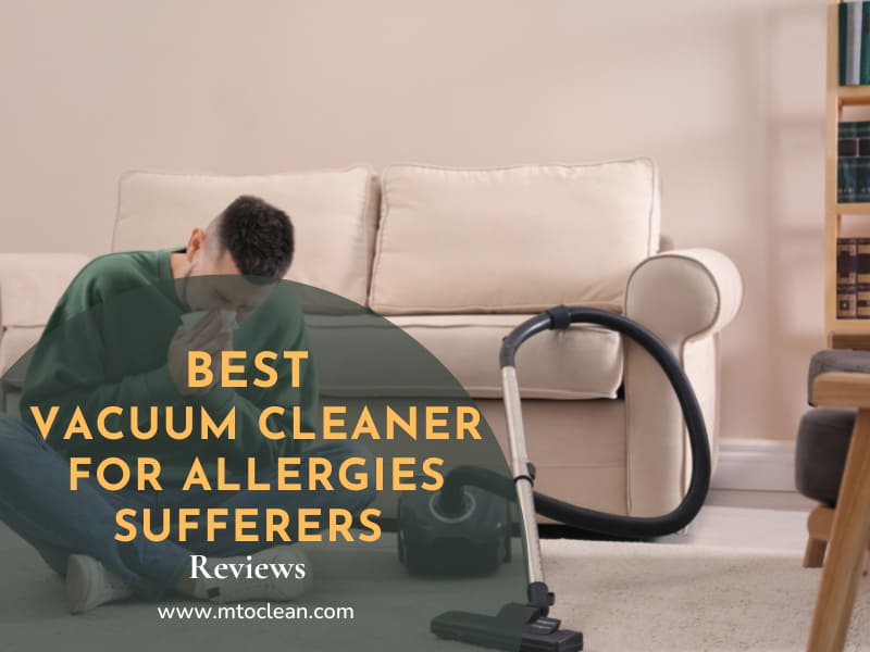Top 16 Best Vacuum Cleaner for Allergies Sufferers in 2023
