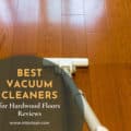 Best Vacuum Cleaners For Hardwood Floors