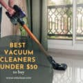 Best Vacuum Cleaners Under 50