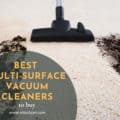 Best Multi Surface Vacuum Cleaners