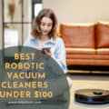 Best Robotic Vacuum Under 100