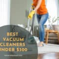 Vacuum Cleaners Under 300