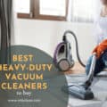 Best Heavy Duty Vacuum Cleaners