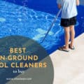 Best In Ground Pool Cleaners