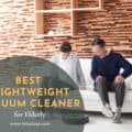 Best Lightweight Vacuum Cleaner For Elderly