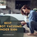 Best Robot Vacuums Under 300