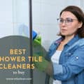 Best Shower Tile Cleaners