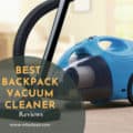 Best Backpack Vacuum Cleaners