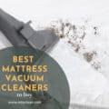 Best Mattress Vacuum Cleaners