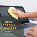 Best Screen Cleaners