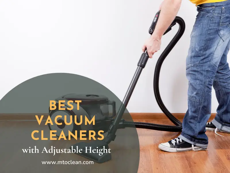 Top 11 Best Vacuum Cleaners with Adjustable Height to Buy 2023