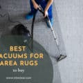 Best Vacuums For Area Rugs