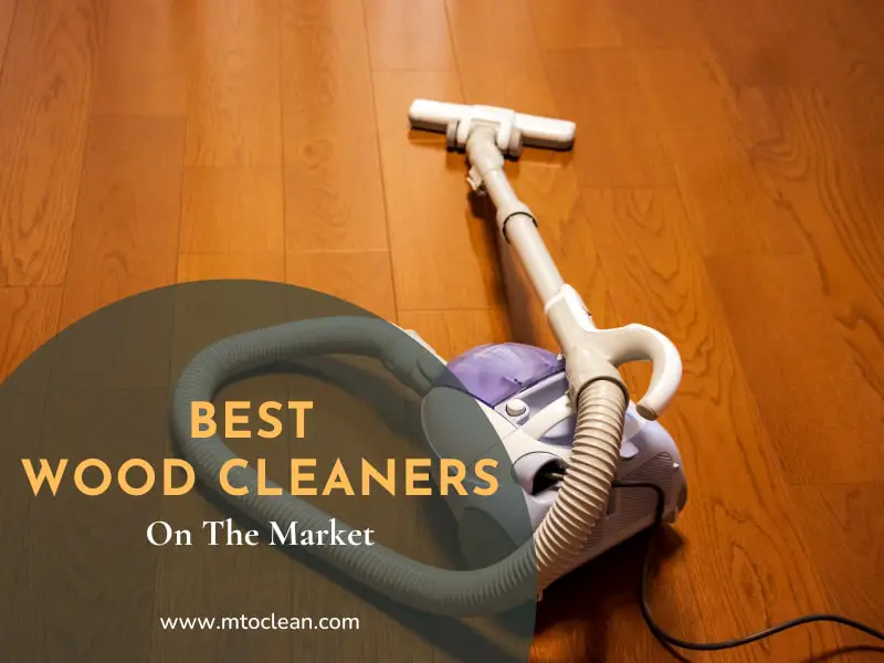 Top 16 Best Wood Cleaners On The Market (2023 Reviews)