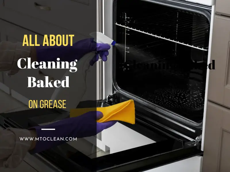 All About Cleaning Baked On Grease 2023