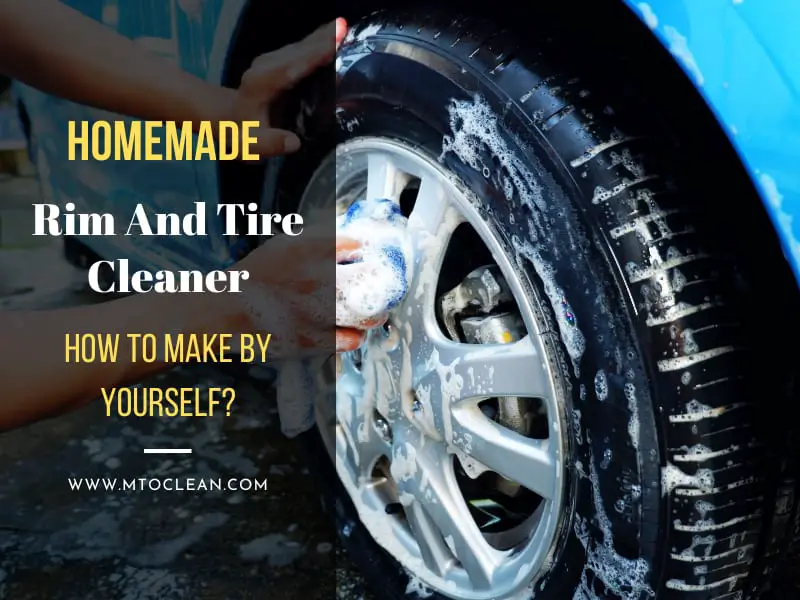 Homemade Rim and Tire Cleaner How to Make By Yourself?
